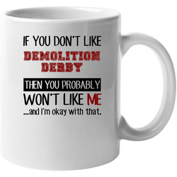 If You Dont Like Demolition Derby Cool Active 11 oz Mug If You Dont Like Demolition Derby Cool Active 11 oz Mug