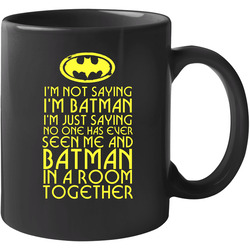 I'm Not Saying 11 oz Mug