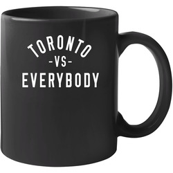 Toronto Vs Everybody 11 oz Mug Toronto Vs Everybody 11 oz Mug