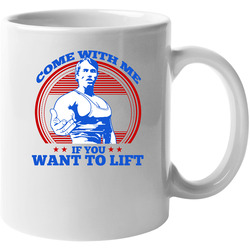 Come With Me If You Want To Lift Arnold Schwarzenegger Cool 11 oz Mug Come With Me If You Want To Lift Arnold Schwarzenegger Cool 11 oz Mug