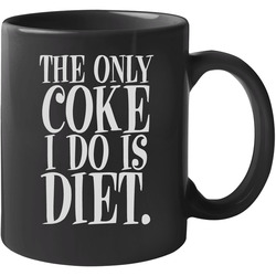The Only Coke I Do Is Diet Funny Anti Drugs 11 oz Mug The Only Coke I Do Is Diet Funny Anti Drugs 11 oz Mug