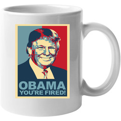 Obama Your Fired Donald Trump President 2016 Republican Parody 11 oz Mug Obama Your Fired Donald Trump President 2016 Republican Parody 11 oz Mug