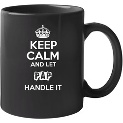 Keep Calm And Let Pap Handle It 11 oz Mug Keep Calm And Let Pap Handle It 11 oz Mug