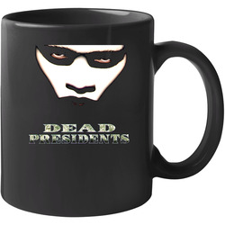 Dead President Movie 11 oz Mug Dead President Movie 11 oz Mug