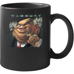 Warrant Dirty Rotten Fifthy Stinkin Rich 11 oz Mug Warrant Dirty Rotten Fifthy Stinkin Rich 11 oz Mug