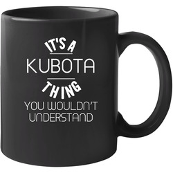 Kubota Its A Thing You Wouldnt Understand Name 11 oz Mug Kubota Its A Thing You Wouldnt Understand Name 11 oz Mug