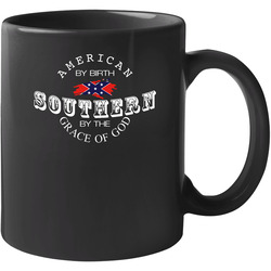 American By Birth Southern By The Grace Of God 11 oz Mug American By Birth Southern By The Grace Of God 11 oz Mug