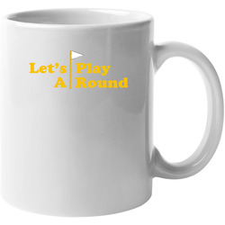 Lets Play A Round Funny Cougar Town Popular Tv Show 11 oz Mug Lets Play A Round Funny Cougar Town Popular Tv Show 11 oz Mug