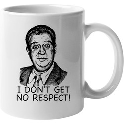 Rodney Dangerfield No Respect 11 oz Mug