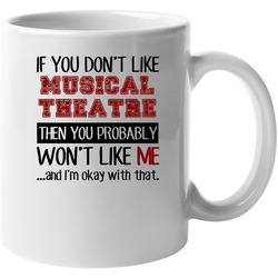 If You Dont Like Musical Theatre Cool Active 11 oz Mug If You Dont Like Musical Theatre Cool Active 11 oz Mug