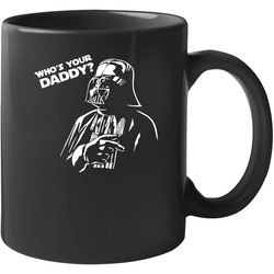 Star Wars Who's Your Daddy Darth Vader 11 oz Mug Star Wars Who's Your Daddy Darth Vader 11 oz Mug