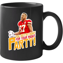 Travis Kelce Fight For Your Right To Party 11 oz Mug Travis Kelce Fight For Your Right To Party 11 oz Mug