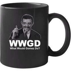 What Would Gomez Do Addams Family 11 Oz Mug What Would Gomez Do Addams Family 11 Oz Mug