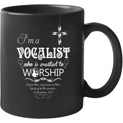 Christian T-shirt - I'm a Vocalist Created to Worship 11 Oz Mug Christian T-shirt - I'm a Vocalist Created to Worship 11 Oz Mug