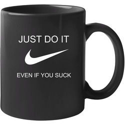 Just Do It Even If You Suck Funny Nike Parody 11 Oz Mug