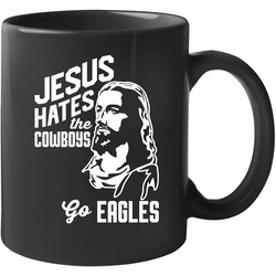 Jesus Hates Dallas Go Philadelphia Football Team Fan 11 Oz Mug Jesus Hates Dallas Go Philadelphia Football Team Fan 11 Oz Mug