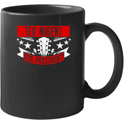 Ted Nugent For President Guitarist Music Player Election Parody Fan 11 Oz Mug Ted Nugent For President Guitarist Music Player Election Parody Fan 11 Oz Mug
