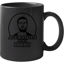 Alex Smith Is My Homeboy 11 Oz Mug Alex Smith Is My Homeboy 11 Oz Mug
