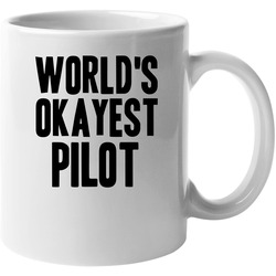 Worlds Okayest Pilot Funny Awesome Job 11 Oz Mug Worlds Okayest Pilot Funny Awesome Job 11 Oz Mug