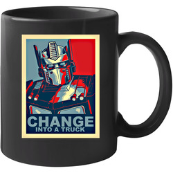 Optimus Prime Hope Parody Change Into A Truck 11 Oz Mug