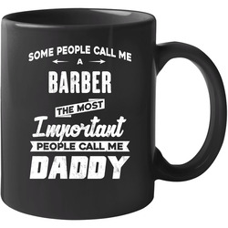 Barber Important People Call Me Daddy Father's Day Gift 11 Oz Mug