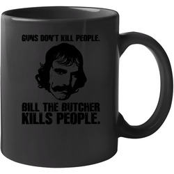 Bill The Butcher Kills Gangs Of New York 11 Oz Mug Bill The Butcher Kills Gangs Of New York 11 Oz Mug