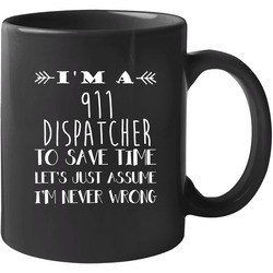 911 Dispatcher To Save Time Occupation 11 Oz Mug 911 Dispatcher To Save Time Occupation 11 Oz Mug