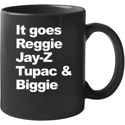 It Goes Reggie Jay T Biggie Hip Hop 11 Oz Mug It Goes Reggie Jay T Biggie Hip Hop 11 Oz Mug