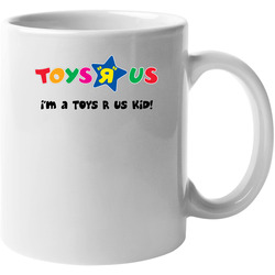 I'm A Toys R Us Kid 11 Oz Mug I'm A Toys R Us Kid 11 Oz Mug