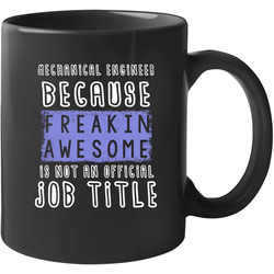 Freakin Awesome Mechanical Engineer Popular Job 11 Oz Mug Freakin Awesome Mechanical Engineer Popular Job 11 Oz Mug