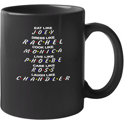 Eat Like Joey Dress Like Rachel Friends Tv Show 11 Oz Mug Eat Like Joey Dress Like Rachel Friends Tv Show 11 Oz Mug