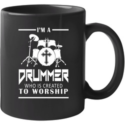 Drummer Who is Created to Worship 11 Oz Mug Drummer Who is Created to Worship 11 Oz Mug