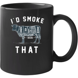 I'd Smoke That Favorite Beef Cuts 11 oz Mug I'd Smoke That Favorite Beef Cuts 11 oz Mug