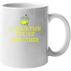 A Tradition Unlike Any Other Masters Tournament 11 oz Mug A Tradition Unlike Any Other Masters Tournament 11 oz Mug