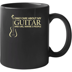 I Only Care About My Guitar 11 oz Mug I Only Care About My Guitar 11 oz Mug
