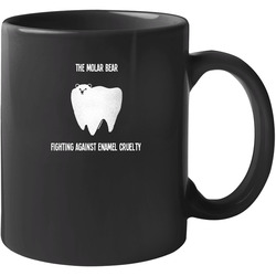 The Molar Bear Fighting Against Enamel Cruelty Parody Polar Bear Fighting Against Animal Cruelty Funny 11 oz Mug The Molar Bear Fighting Against Enamel Cruelty Parody Polar Bear Fighting Against Animal Cruelty Funny 11 oz Mug