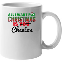 All I Want For Christmas Is Cheetos Favorite Food Holiday Gift 11 oz Mug All I Want For Christmas Is Cheetos Favorite Food Holiday Gift 11 oz Mug