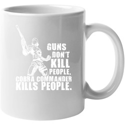 Guns Kills Cobra Commander Cartoon 11 oz Mug Guns Kills Cobra Commander Cartoon 11 oz Mug