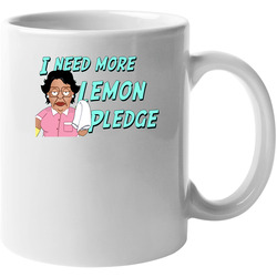 I Need More Lemon Pledge Consuela Family Guy 11 oz Mug I Need More Lemon Pledge Consuela Family Guy 11 oz Mug
