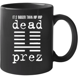 Dead Prez Its Bigger Than Hip Hop Classic Rap 11 oz Mug Dead Prez Its Bigger Than Hip Hop Classic Rap 11 oz Mug