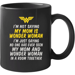 My Mom Is Wonder Woman 11 oz Mug My Mom Is Wonder Woman 11 oz Mug