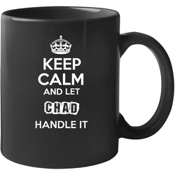 Keep Calm And Let Chad Handle It 11 oz Mug