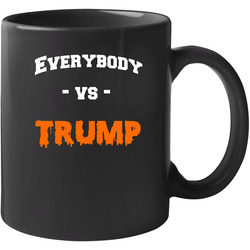 Everybody Vs Trump 11 oz Mug Everybody Vs Trump 11 oz Mug