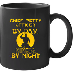 Chief Petty Officer By Day Ninja By Night Funny 11 oz Mug