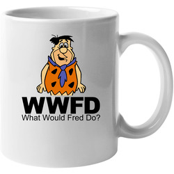What Would Fred Do Flinstones 11 oz Mug What Would Fred Do Flinstones 11 oz Mug
