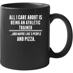 All I Care About Is Being An Athletic Trainer Occupations 11 oz Mug All I Care About Is Being An Athletic Trainer Occupations 11 oz Mug