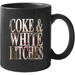 Coke And White Bitches 11 oz Mug Coke And White Bitches 11 oz Mug
