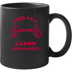 Aaron Hernandez This Guy Loves Football Sports New England 11 oz Mug Aaron Hernandez This Guy Loves Football Sports New England 11 oz Mug