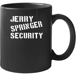 Jerry Springer Security Tv Show 11 oz Mug Jerry Springer Security Tv Show 11 oz Mug