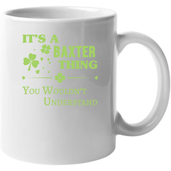 It's A Baxter Thing You Wouldn't Understand 11 oz Mug It's A Baxter Thing You Wouldn't Understand 11 oz Mug